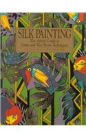 Silk Painting: The Artist's Guide to Gutta and Wax Resist Techniques