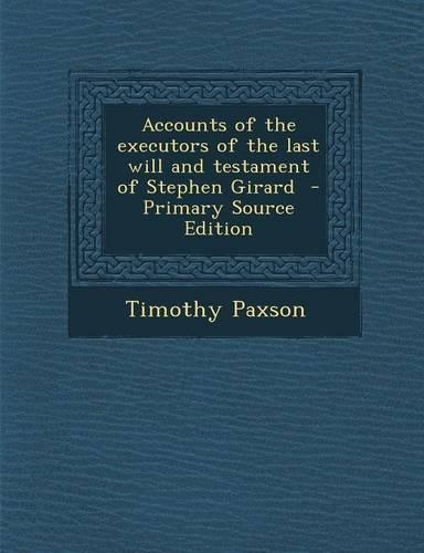 Accounts of the Executors of the Last Will and Testament of Stephen Girard