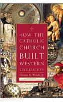 How the Catholic Church Built Western Civilization