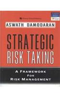 Strategic Risk Taking : A Framework for Risk Management