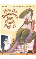 How Do Dinosaurs Say Good Night?