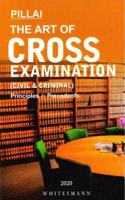 The Art of Cross Examination (Civil and Criminal) Principles and Precedents