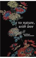 To nature with love