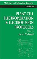 Plant Cell Electroporation and Electrofusion Protocols