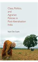 Class, Politics, and Agrarian Policies in Post-liberalisation India