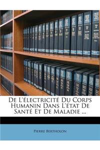 De L'électricité Du Corps Humanin Dans L'état De Santé Et De Maladie ...