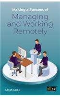 Making a Success of Managing and Working Remotely