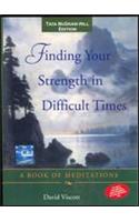 Finding Your Strength in Difficult Times: A Book of Meditations