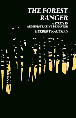 The Forest Ranger - A Study in Administrative Behavior (Resources for the Future)