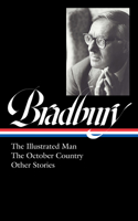 Ray Bradbury: The Illustrated Man, the October Country & Other Stories (Loa #360)