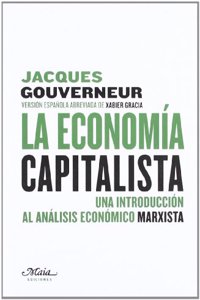 La economia capitalista: Una introduccion al analisis economico marxista
