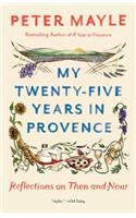 My Twenty-Five Years In Provence