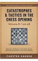 Catastrophes & Tactics in the Chess Opening - Volume 8