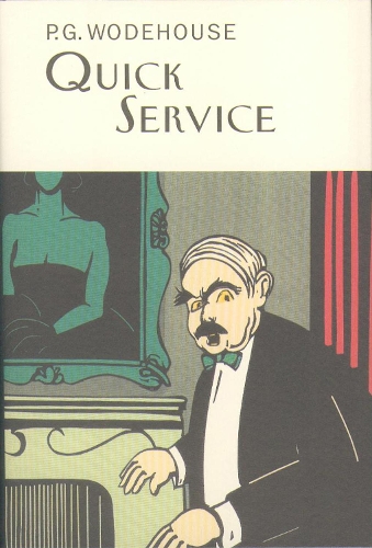 Quick Service: (Everyman's Library P G WODEHOUSE)