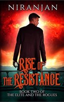 The Rise of the Resistance: Book Two of The Elite and the Rogues