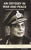 An Odyssey In War And Peace : An Autobiography By Lt. Gen. J.F.R. Jacob