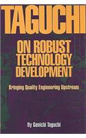 Taguchi on Robust Quality Development Bringing Quality Engineering Upstream