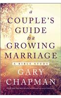 Couple's Guide To A Growing Marriage, A
