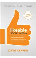 Likeable Social Media, Third Edition: How to Delight Your Customers, Create an Irresistible Brand, & Be Generally Amazing on All Social Networks That Matter