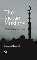THE INDIAN MUSLIMS: Ground Realities of the Largest Minority Community in India
