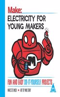Make: Electricity for Young Makers: Fun and Easy Do-It-Yourself Projects