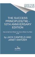 The Success Principles(TM) - 10th Anniversary Edition
