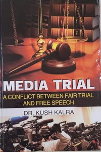 MEDIA TRIAL:A CONFLICT BETWEEN FAIR TRIAL AND FREE SPEECH