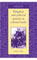 Kingship and Political Practice in Colonial India