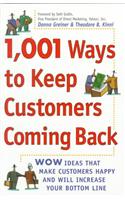 1,001 Ways to Keep Customers Coming Back: Wow Ideas That Make Customers Happy and Will Increase Your Bottom Line