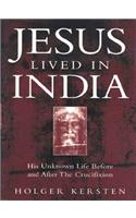 Jesus Lived in India: His Unknown Life Before and After the Crucifixion