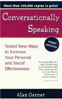 Conversationally Speaking: Tested New Ways to Increase Your Personal and Social Effectiveness, Updated 2021 Edition