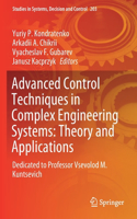 Advanced Control Techniques in Complex Engineering Systems: Theory and Applications