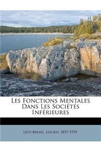 Les Fonctions Mentales Dans Les Sociétés Inférieures: (French)