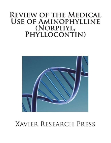 Review of the Medical Use of Aminophylline (Norphyl, Phyllocontin)