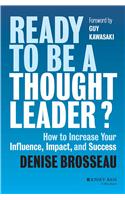 Ready to be a Though Leader: How to Increase Your Influence, Impact, and Success