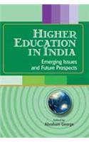 Higher Education in India :Emerging Issues and Future Prospects