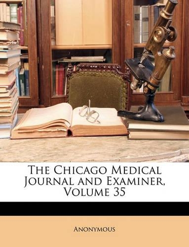 The Chicago Medical Journal and Examiner, Volume 35