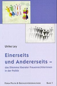 Einerseits und Andererseits - das Dilemma liberaler Frauenrechtlerinnen in der Politik