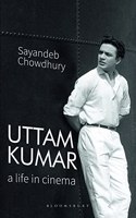 Uttam Kumar: A Life in Cinema