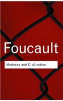 Madness and Civilization (Routledge Classics)