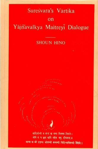 Sureshvara's Vartika on Yajnavalkya-Maitreyi Dialogue: Brhadaranyakopanisad 2.4 and 4.5