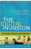 The Digital Invasion: How Technology Is Shaping You and Your Relationships
