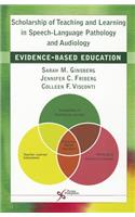 Scholarship of Teaching and Learning in Speech-Lanuage Pathology and Audiology: Evidence-Based Education