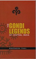 THE GONDI LEGENDS OF CENTRAL INDIA