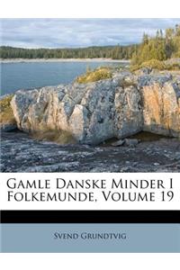 Gamle Danske Minder I Folkemunde, Volume 19