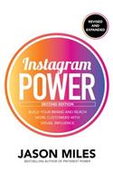 Instagram Power, Second Edition: Build Your Brand and Reach More Customers with Visual Influence