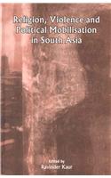 Religion, Violence and Political Mobilisation in South Asia