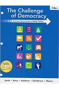 The Challenge of Democracy: American Government in Global Politics, Loose-Leaf Version