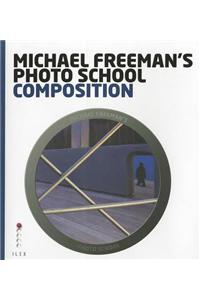 Michael Freeman's Photo School: Composition: (Michael Freeman's Photo School)