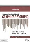 A Practical Guide to Graphics Reporting: Information Graphics for Print, Web & Broadcast
